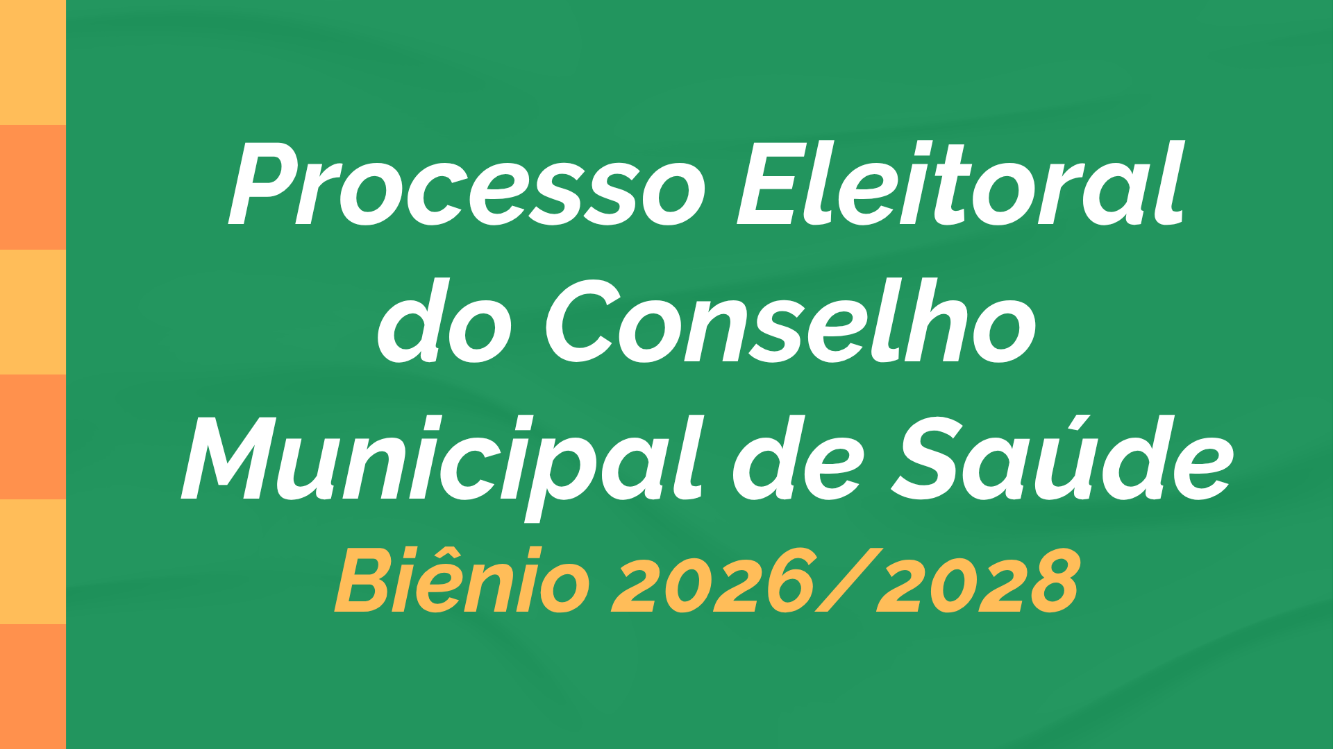 Processo Eleitoral do Conselho Municipal de Saúde – Biênio 2026/2028